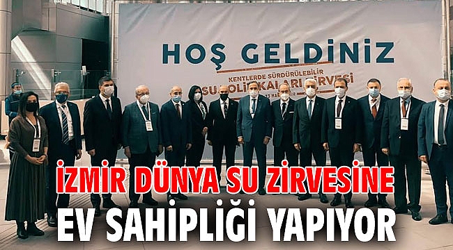 İzmir Dünya Su Zirvesine Ev Sahipliği Yapıyor