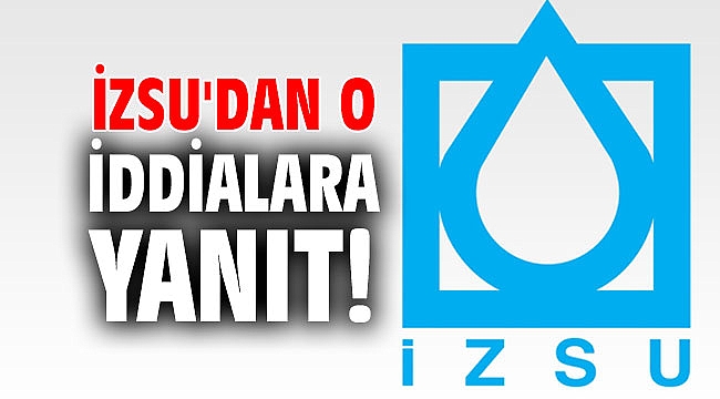 İZSU'dan o iddialara yanıt! Sehven yapılan işlem düzeltilmiştir
