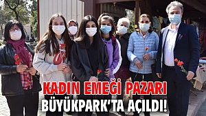 Kadın Emeği Pazarı, Bornova Büyükpark’ta açıldı!