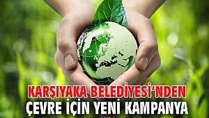 Karşıyaka Belediyesi’nden çevre için yeni kampanya