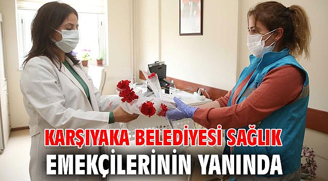 Karşıyaka Belediyesi sağlık emekçilerinin yanında