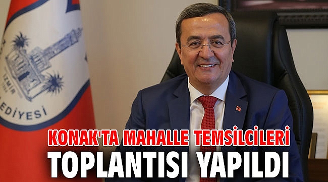 Konak'ta mahalle temsilcileri toplantısı yapıldı