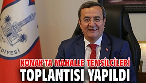 Konak'ta mahalle temsilcileri toplantısı yapıldı