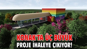 Konak'ta üç büyük proje ihaleye çıkıyor!