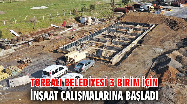 Torbalı Belediyesi 3 birim için inşaat çalışmalarına başladı