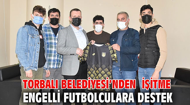 Torbalı Belediyesi’nden işitme engelli futbolculara destek