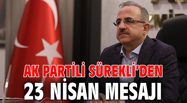 AK Partili Sürekli’den 23 Nisan mesajı