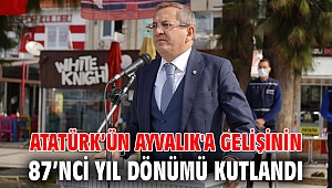 Atatürk’ün Ayvalık'a gelişinin 87’nci yıl dönümü kutlandı