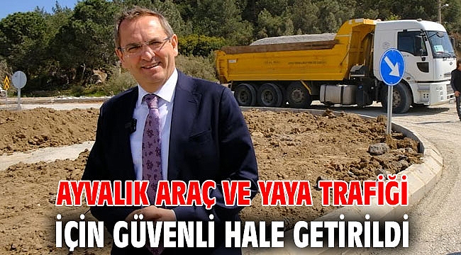 Ayvalık araç ve yaya trafiği için güvenli hale getirildi