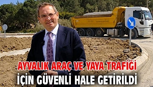 Ayvalık araç ve yaya trafiği için güvenli hale getirildi