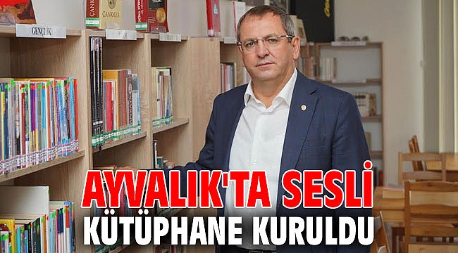 Ayvalık'ta sesli kütüphane kuruldu