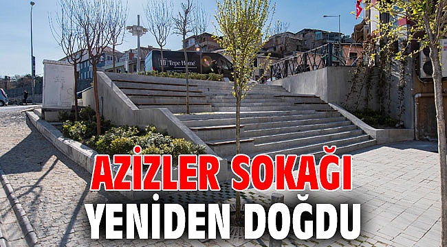 Azizler Sokağı yeniden doğdu