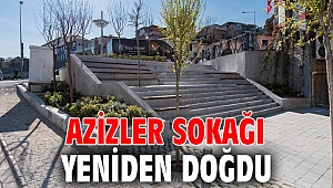 Azizler Sokağı yeniden doğdu