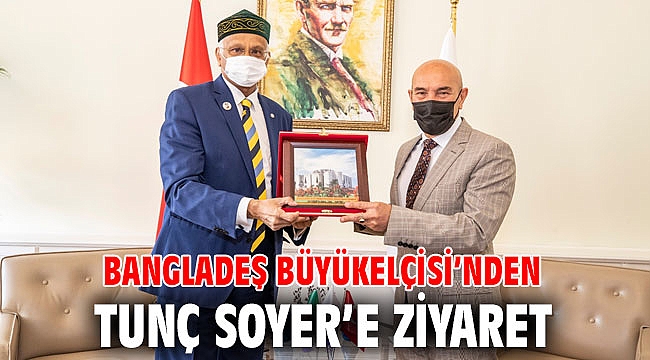Bangladeş Büyükelçisi’nden Tunç Soyer’e ziyaret