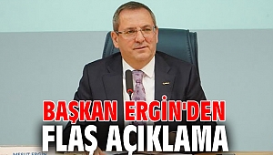 Başkan Ergin'den flaş açıklama