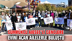 Başkan Gümrükçü AIESEC’li Gençlere Evini Açan Ailelerle buluştu