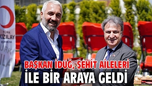 Başkan İduğ, şehit aileleri ile bir araya geldi