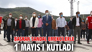 Başkan Sandal emekçilerle 1 Mayıs'ı kutladı