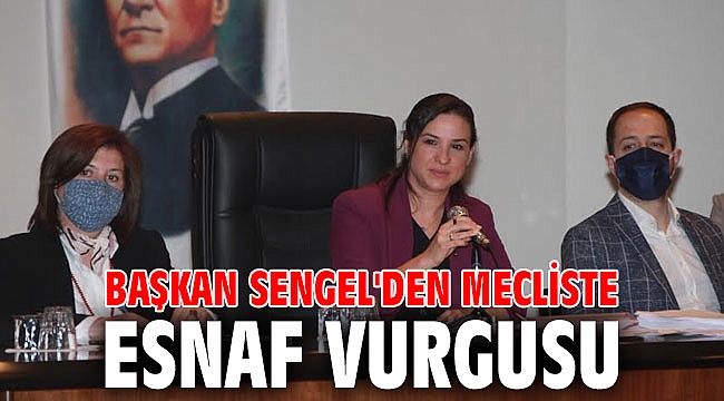 Başkan Sengel'den mecliste esnaf vurgusu