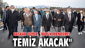 Başkan Soyer, “Küçük Menderes temiz akacak