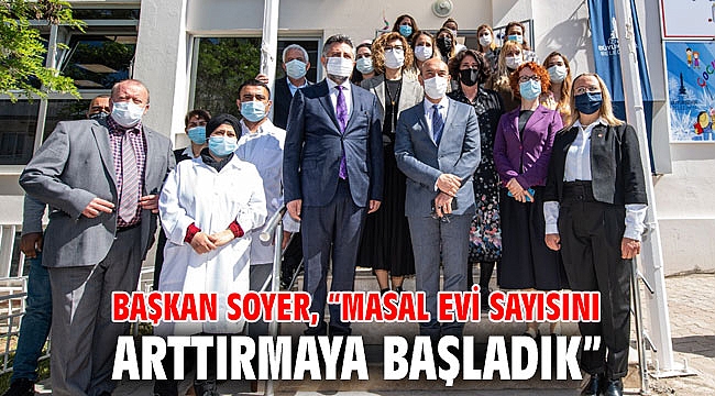 Başkan Soyer, “Masal Evi sayısını arttırmaya başladık”