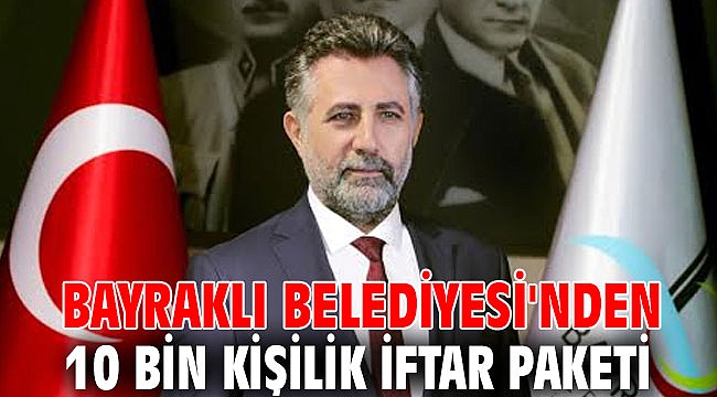Bayraklı Belediyesi'nden 10 bin kişilik iftar paketi