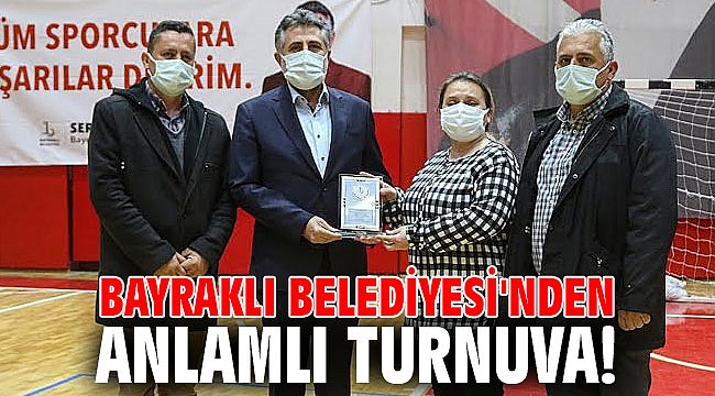 Bayraklı Belediyesi'nden anlamlı turnuva!