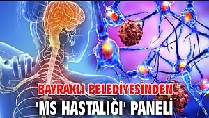 BAYRAKLI BELEDİYESİNDEN 'MS HASTALIĞI' PANELİ