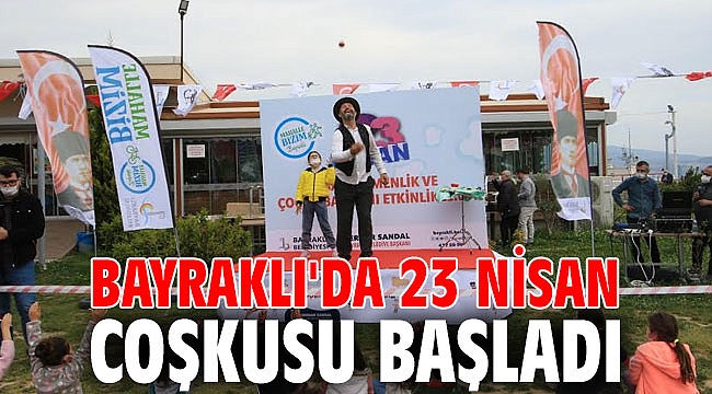 BAYRAKLI'DA 23 NİSAN COŞKUSU BAŞLADI
