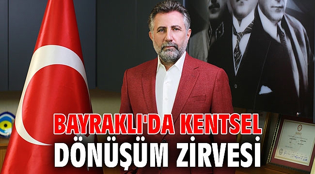 Bayraklı'da kentsel dönüşüm zirvesi