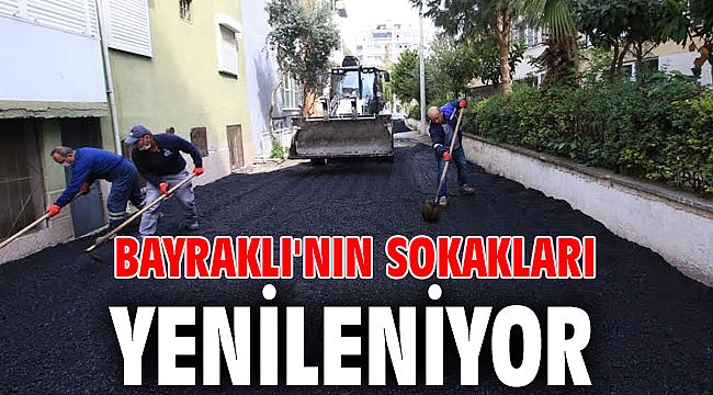 BAYRAKLI'NIN SOKAKLARI YENİLENİYOR