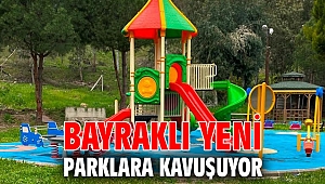 BAYRAKLI YENİ PARKLARA KAVUŞUYOR