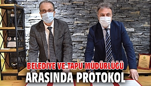 Belediye ve Tapu Müdürlüğü arasında protokol 