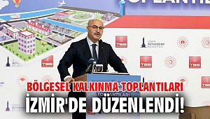 Bölgesel Kalkınma Toplantıları İzmir'de düzenlendi!