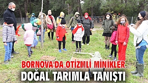 Bornova'da otizmli minikler doğal tarımla tanıştı