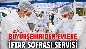 Büyükşehir’den evlere iftar sofrası servisi