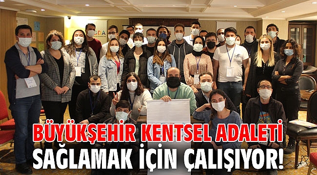 Büyükşehir kentsel adaleti sağlamak için çalışıyor!