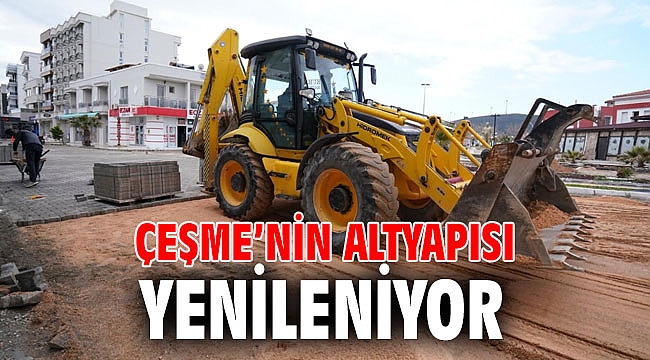 Çeşme’nin altyapısı yenileniyor