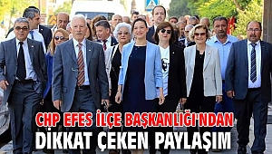 CHP Efes İlçe Başkanlığı'ndan dikkat çeken paylaşım 