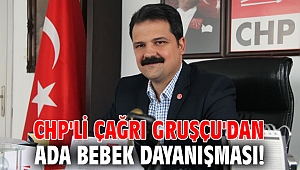 CHP'li Çağrı Gruşçu'dan Ada Bebek Dayanışması!