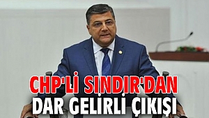 CHP'li Sındır'dan dar gelirli çıkışı