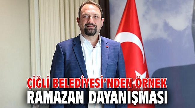 Çiğli Belediyesi’nden Örnek Ramazan Dayanışması