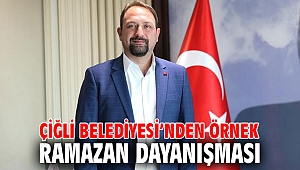 Çiğli Belediyesi’nden Örnek Ramazan Dayanışması