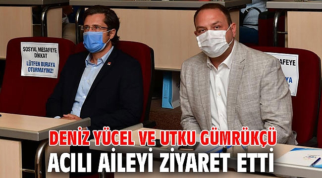 Deniz Yücel ve Utku Gümrükçü Acılı Aileyi Ziyaret Etti