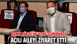 Deniz Yücel ve Utku Gümrükçü Acılı Aileyi Ziyaret Etti
