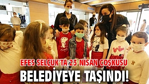 Efes Selçuk'ta 23 Nisan coşkusu Belediyeye taşındı!