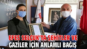 EFES SELÇUK’TA ŞEHİTLER VE GAZİLER İÇİN ANLAMLI BAĞIŞ 
