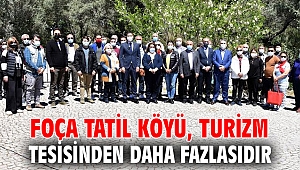 Foça Tatil Köyü, Turizm Tesisinden Daha Fazlasıdır