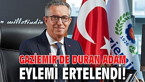 Gaziemir'de duran adam eylemi ertelendi!