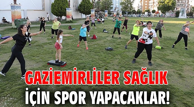 Gaziemirliler sağlık için spor yapacaklar!